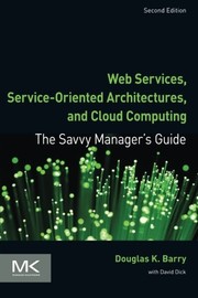 Web services, service-oriented architectures, and cloud computing the savvy manager's guide