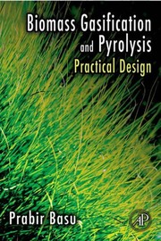 Biomass gasification and pyrolysis practical design and theory