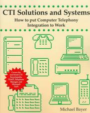 CTI solutions and systems how to put computer telephony integration to work