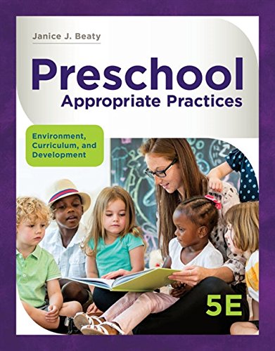 Preschool appropriate practices environment, curriculum, and development