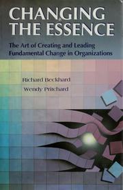 Changing the essence the art of creating and leading fundamental change in organizations