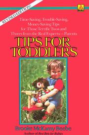 Tips for toddlers time-saving, trouble-saving, money-saving tips for those terrific twos and threes from the real experts--parents