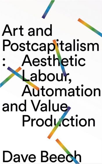 Art and postcapitalism aesthetic labour, automation and value production