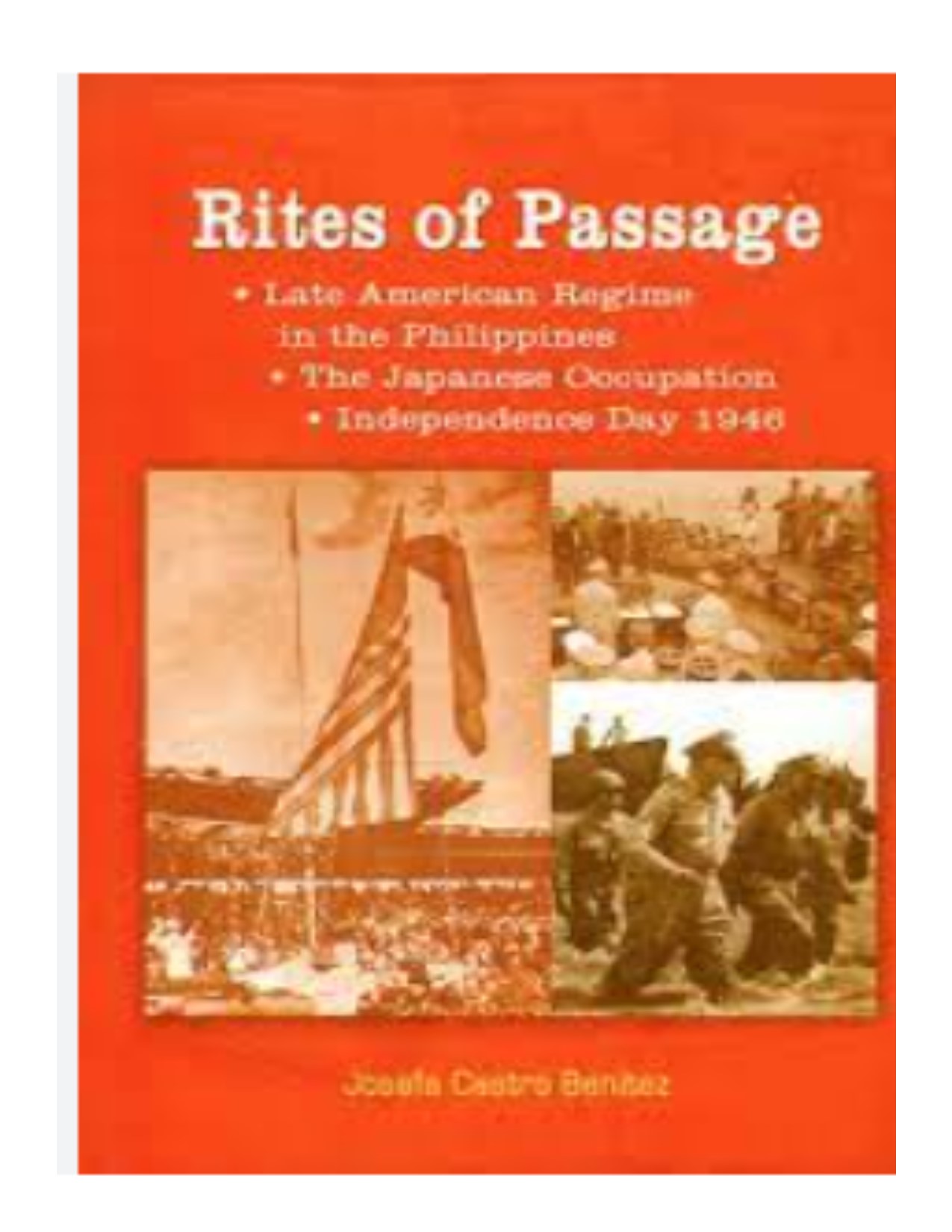 Rites of passage the late American regime in the Philippines, the Japanese occupation, independence day 1946