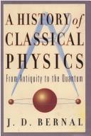 A history of classical physics from antiquity to the quantum