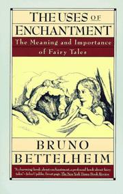 The uses of enchantment the meaning and importance of fairy tales