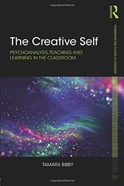 The creative self psychoanalysis, teaching and learning in the classroom