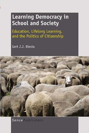 Learning democracy in school and society education, lifelong learning, and the politics of citizenship