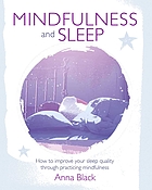 Mindfulness and sleep how to improve your sleep quality through practicing mindfulness
