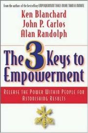 The 3 keys to empowerment release the power within people for astonishing results