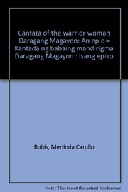 Cantata of the warrior woman, Daragang Magayon an epic for performance