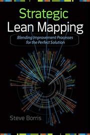 Strategic lean mapping blending improvement processes for the perfect solution
