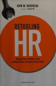 Retooling HR using proven business tools to make better decisions about talent