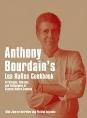 Anthony Bourdain's Les Halles cookbook strategies, recipes, and techniques of classic bistro cooking