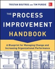 The process improvement handbook a blueprint for managing change and increasing organizational performance