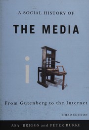 A social history of the media from Gutenberg to the Internet