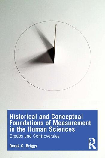 Historical and conceptual foundations of measurement in the human sciences credos and controversies