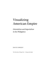 Visualizing American empire orientalism and imperialism in the Philippines