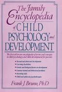 The family encyclopedia of child psychology and development