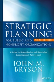Strategic planning for public and nonprofit organizations a guide to strengthening and sustaining organizational achievement