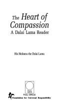 The heart of compassion a Dalai Lama reader