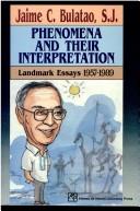Phenomena and their interpretation landmark essays, 1957-1989