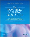 The Practice of nursing research appraisal, synthesis, and generation of evidence