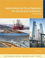 Administering fiscal regimes for extractive industries a handbook
