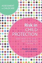 Risk in child protection assessment challenges and frameworks for practice