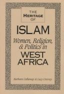 The heritage of Islam women, religion, and politics in West Africa