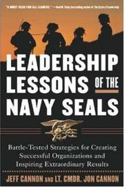 Leadership lessons of the Navy Seals battle-tested strategies for creating successful organizations and inspiring extraordinary results