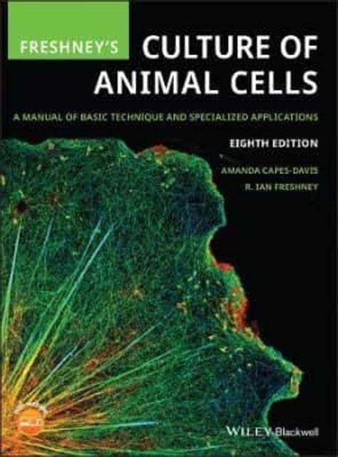 Freshney's culture of animal cells a manual of basic technique and specialized applications