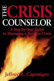 The crisis counselor a step -by-step guide to managing a business crisis