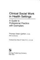 Clinical social work in health settings a guide to professional practice with exemplars