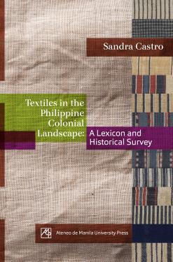 Textiles in the Philippine colonial landscape a lexicon and historical survey