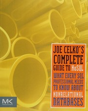 Joe Celko's complete guide to NoSQL what every SQL professional needs to know about nonrelational databases