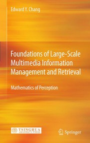 Foundations of large-Scale multimedia information management and retrieval mathematics of perception