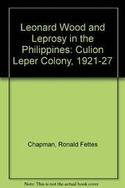Leonard Wood and leprosy in the Philippines the Culion Leper Colony, 1921-1927
