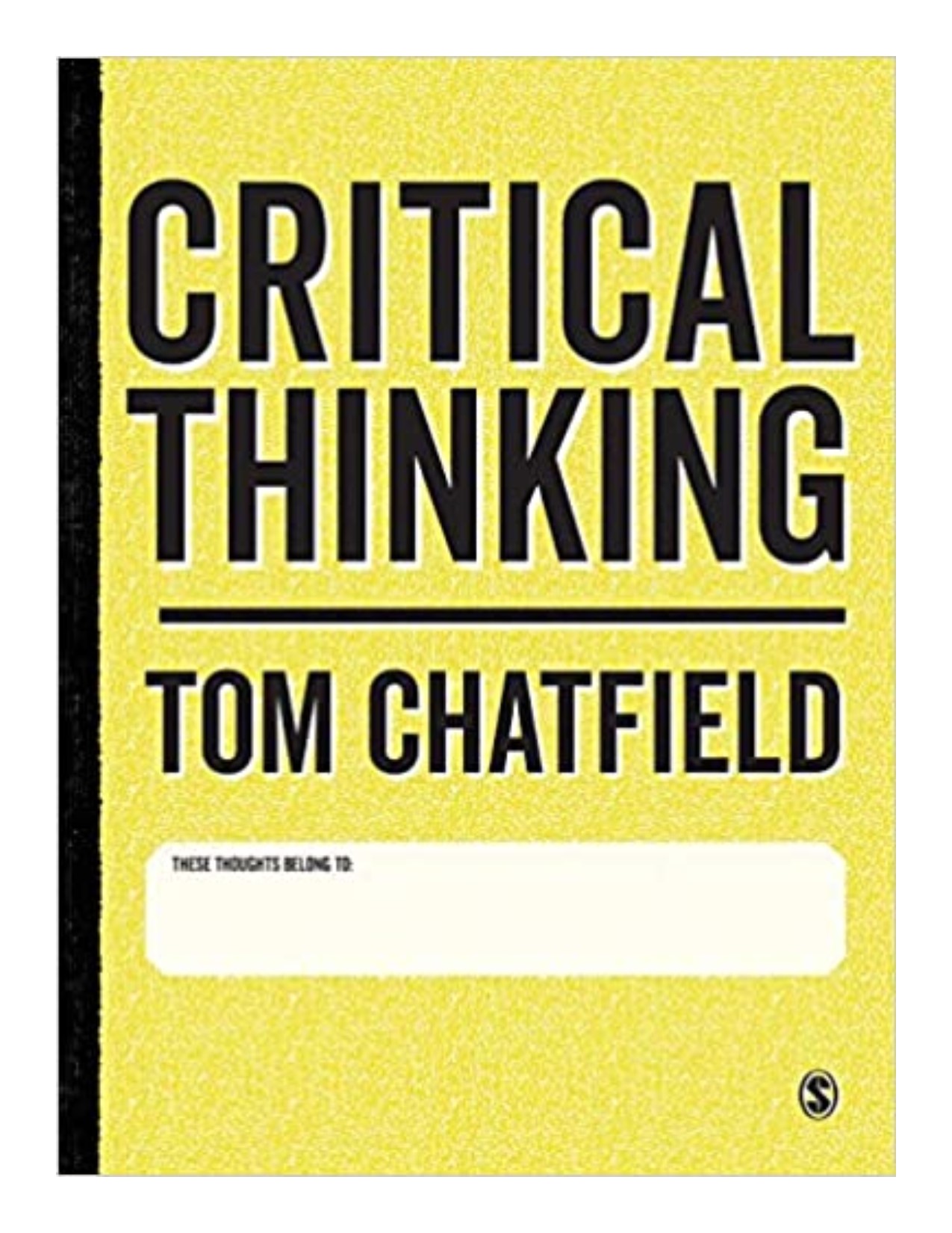 Critical thinking your guide to effective argument, successful analysis & independent study