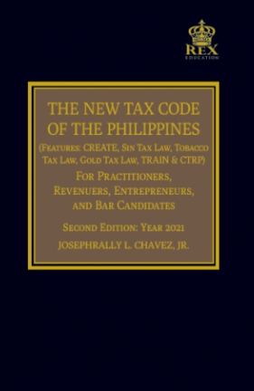 The new tax code of the Philippines for practitioners, entrepreneurs and bar candidates