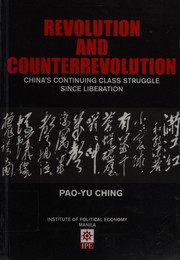 Revolution and counterrevolution China's continuing class struggle since liberation