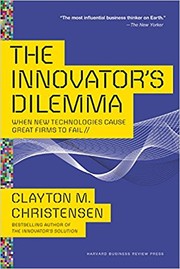The innovator's dilemma when new technologies cause great firms to fail