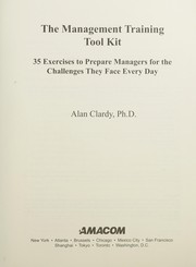 The management training tool kit 35 exercises to prepare managers for the challenges they face every day