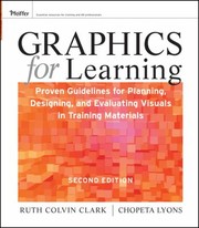 Graphics for learning proven guidelines for planning, designing, and evaluating visuals in training materials