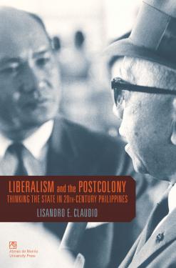 Liberalism and the postcolony thinking the state in 20th-century Philippines