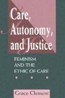 Care, autonomy and justice feminism and the ethic of care