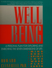 Well being a personal plan for exploring and enriching the seven dimensions of life : mind, body, spirit, love, work, play, the earth