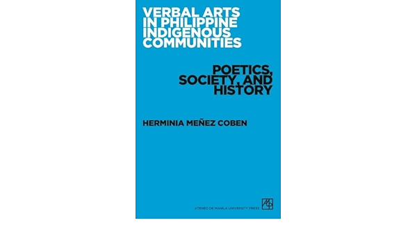 Verbal arts in Philippine indigenous communities poetics, society, and history