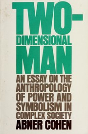 Two-dimensional man an essay on the anthropology of power and symbolism in complex society
