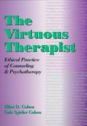 The virtuous therapist ethical practice of counseling and psychotherapy